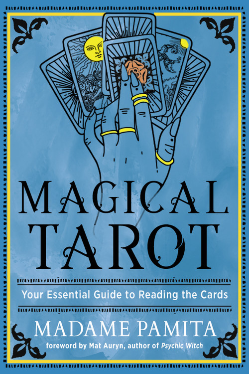 Magical Tarot (Your Essential Guide to Reading the Cards) by Madame Pamita, Mat Auryn, 9781578638116