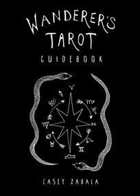 Wanderer's Tarot Guidebook by Casey Zabala, 9781578638192