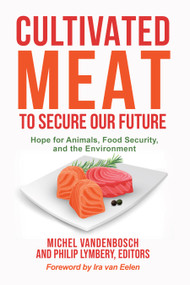 Cultivated Meat to Secure Our Future (Hope for Animals, Food Security, and the Environment) by Michel Vandenbosch, Philip Lymbery, Ira van Eelen, 9781590566978