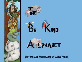 The Be Kind Alphabet (Teaching Children Compassion Through Learning the Alphabet) by Anouk Frolic, 9781590567081
