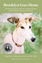 Brooklyn Goes Home (The Rise and Fall of American Greyhound Racing and the Dog that Inspired a Movement) by Christine A. Dorchak, Carey M. Theil, GREY2K USA Worldwide, Jane Goodall, Simon Parry, 9781590567142