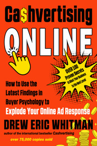 Cashvertising Online (How to Use the Latest Findings in Buyer Psychology to Explode Your Online Ad Response) by Drew Eric Whitman, 9781632652058