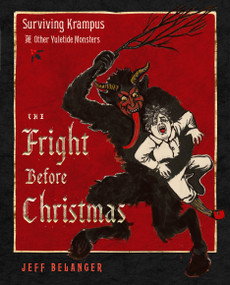 The Fright Before Christmas (Surviving Krampus and Other Yuletide Monsters, Witches, and Ghosts) by Jeff Belanger, Terry Reed, 9781637480151