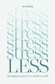 Stress Less (Managing anxiety in a modern world) by Noa Belling, 9781922785633