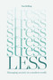 Stress Less (Managing anxiety in a modern world) by Noa Belling, 9781922785633