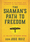 The Shaman's Path to Freedom (A Toltec Wisdom Book) by don Jose Ruiz, don Miguel Ruiz, 9781950253395