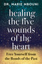 Healing the Five Wounds of the Heart (Free Yourself From the Bonds of the Past) by Marie Mbouni, 9781950253432
