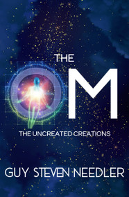 The OM (The Uncreated Creations) by Guy Needler, 9781956945348