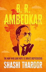 B. R. Ambedkar (The man who gave hope to India's dispossessed) - 9781526173584 by Shashi Tharoor, 9781526173584