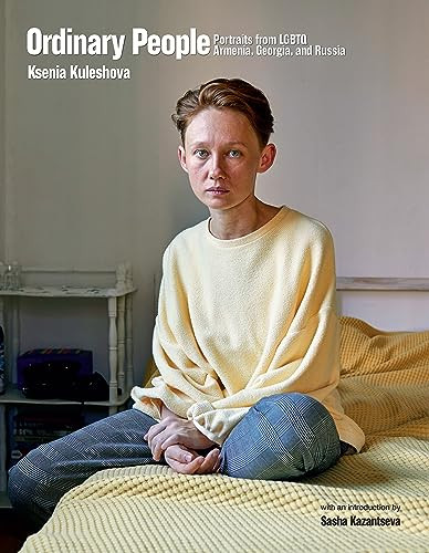Ordinary People (Portraits from LGBTQ Armenia, Georgia, and Russia) by Ksenia Kuleshova, 9781620977934