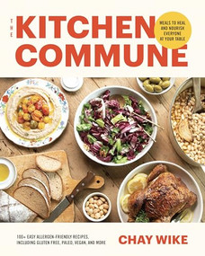 The Kitchen Commune (Meals to Heal and Nourish Everyone at Your Table) by Chay Wike, 9781959411185