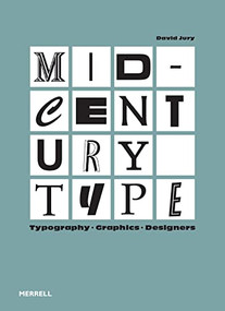 Mid-Century Type: Typography, Graphics, Designers by David Jury, 9781858947075