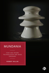 Mundania (How and Where Technologies Are Made Ordinary) by Robert  Willim, 9781529221459