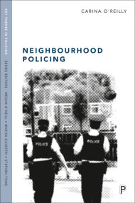 Neighbourhood Policing (Context, Practices and Challenges) by Carina O'Reilly, 9781447368106