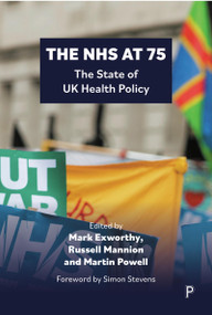 The NHS at 75 (The State of UK Health Policy) - 9781447368601 by Mark Exworthy, Russell Mannion, Martin Powell, 9781447368601