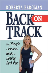 Back on Track (Lifestyle and Exercise Guide on Healing Back Pain) by Roberta Bergman, 9781722506476