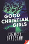 Good Christian Girls by Elizabeth Bradshaw, 9781636795553