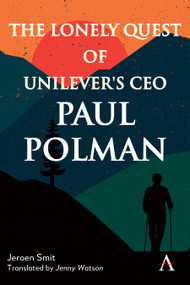 The Lonely Quest of Unilever's CEO Paul Polman by Jeroen Smit, Jenny Watson, 9781839988929