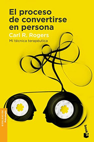 El proceso de convertirse en persona (Mi técnica terapéutica) (Spanish Edition) by Carl R. Rogers, 9786077479987