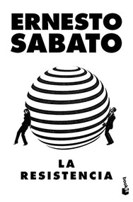 La resistencia (Ensayo) / The Resistance (An Essay) (Spanish Edition) by Ernesto Sabato, 9786070795138