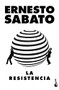 La resistencia (Ensayo) / The Resistance (An Essay) (Spanish Edition) by Ernesto Sabato, 9786070795138