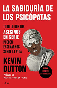 La sabiduría de los psicópatas (Todo lo que los asesinos en serie pueden enseñarnos sobre la vida) (Spanish Edition) by Kevin Dutton, 9786075693996
