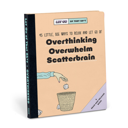 Let Go of That Sh*t (45 Little, Big Ways to Relax and Let Go Of Overthinking, Overwhelm, Scatterbrain) by Knock Knock, 9781683493792