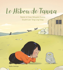 Le Hibou de Tanna (French Edition) by Rachel Qitsualik-Tinsley, Sean Qitsualik-Tinsley, Yong Ling Kang, 9782764449585