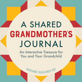 A Shared Grandmother's Journal (An Interactive Treasure for You and Your Grandchild) by Marianne Waggoner Day, 9781646110247