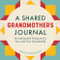 A Shared Grandmother's Journal (An Interactive Treasure for You and Your Grandchild) by Marianne Waggoner Day, 9781646110247