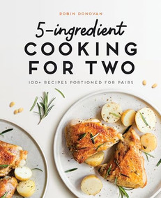 5-Ingredient Cooking for Two (100+ Recipes Portioned for Pairs) by Robin Donovan, 9781646110988
