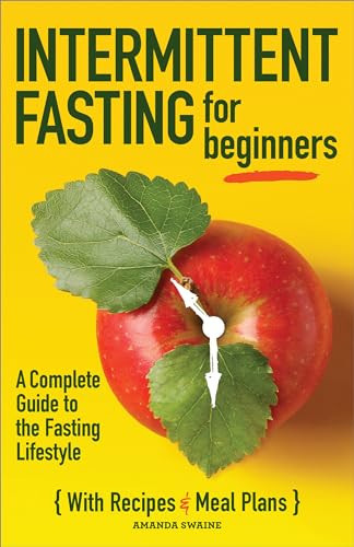 Intermittent Fasting for Beginners (A Complete Guide to the Fasting Lifestyle) by Amanda Swaine, 9781646111213