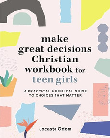 Make Great Decisions Christian Workbook for Teen Girls (A Practical & Biblical Guide to Choices that Matter) by Jocasta Odom, 9781646111275