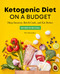Ketogenic Diet on a Budget (Shop Smarter, Batch Cook, and Eat Better) by Wes Shoemaker, 9781646112067