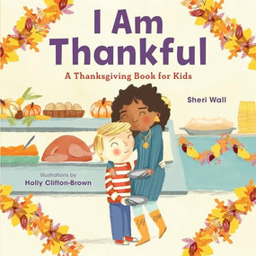I Am Thankful (A Thanksgiving Book for Kids) by Sheri Wall, 9781646115532