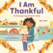 I Am Thankful (A Thanksgiving Book for Kids) by Sheri Wall, 9781646115532