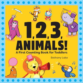 1, 2, 3, Animals! (A First Counting Book for Toddlers) by Bethany Lake, 9781646115808