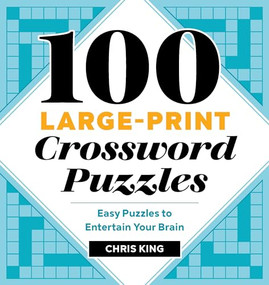 100 Large-Print Crossword Puzzles (Easy Puzzles to Entertain Your Brain) by Chris King, 9781646116096