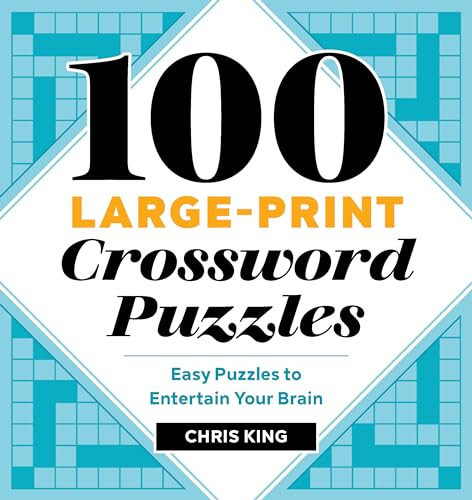 100 Large-Print Crossword Puzzles (Easy Puzzles to Entertain Your Brain) by Chris King, 9781646116096
