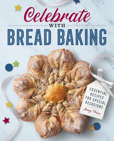 Celebrate with Bread Baking (Essential Recipes for Special Occasions) by Jenny Prior, 9781646116362