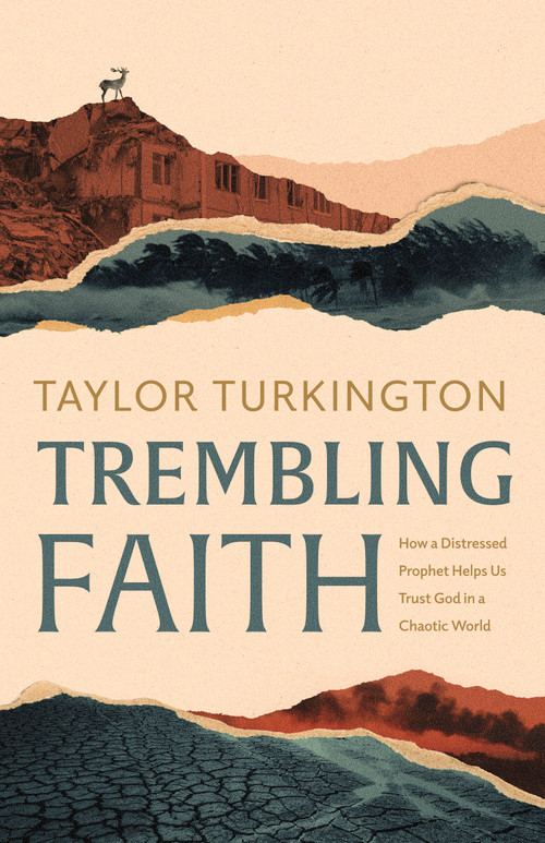 Trembling Faith (How a Distressed Prophet Helps Us Trust God in a Chaotic World) by Taylor Turkington, 9781087765846