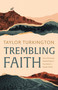 Trembling Faith (How a Distressed Prophet Helps Us Trust God in a Chaotic World) by Taylor Turkington, 9781087765846