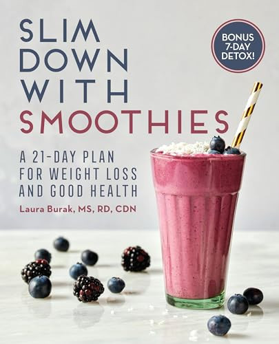 Slim Down with Smoothies (A 21-Day Plan for Weight Loss and Good Health) by Laura Burak RD, MS, CDN, 9781646117079