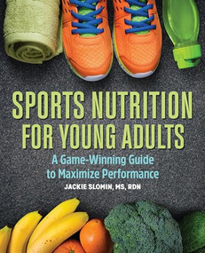 Sports Nutrition for Young Adults (A Game-Winning Guide to Maximize Performance) by Jackie Slomin MS, RDN, 9781646117093