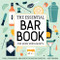 The Essential Bar Book for Home Mixologists (Tools, Techniques, and Spirits to Master Cocktails) by Amy Traynor, 9781646117154
