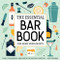 The Essential Bar Book for Home Mixologists (Tools, Techniques, and Spirits to Master Cocktails) by Amy Traynor, 9781646117154