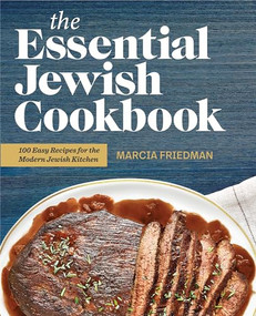 The Essential Jewish Cookbook (100 Easy Recipes for the Modern Jewish Kitchen) by Marcia A. Friedman, 9781646117277