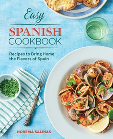 Easy Spanish Cookbook (Recipes to Bring Home the Flavors of Spain) by Norema Salinas, 9781646117864