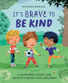 It's Brave to Be Kind (A Kindness Story and Activity Book for Children) by Natasha Daniels LCSW, 9781646118359