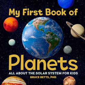My First Book of Planets (All About the Solar System for Kids) by Dr. Bruce Betts, 9781646118366